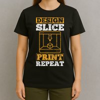 Design Slice Print Repeat 3D Printer 3D Printing T-Shirt