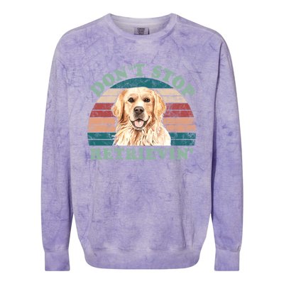 Dont Stop Retrievinggolden Retriever Vintage Cute Gift Colorblast Crewneck Sweatshirt