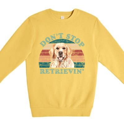 Dont Stop Retrievinggolden Retriever Vintage Cute Gift Premium Crewneck Sweatshirt