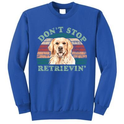 Dont Stop Retrievinggolden Retriever Vintage Cute Gift Sweatshirt