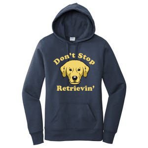 Dont Stop Retrievin Gift Women's Pullover Hoodie