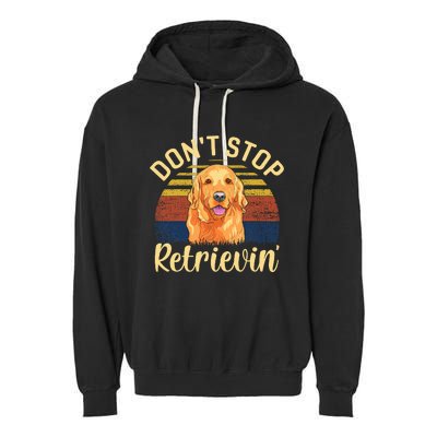 DonT Stop Retrieving Cute Golden Dog Owner. Garment-Dyed Fleece Hoodie