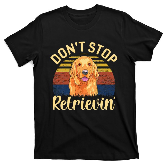 DonT Stop Retrieving Cute Golden Dog Owner. T-Shirt