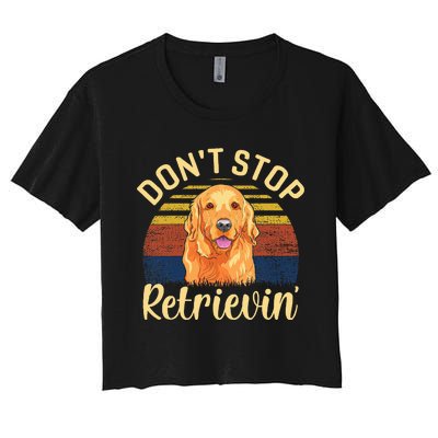 DonT Stop Retrieving Cute Golden Dog Owner. Women's Crop Top Tee