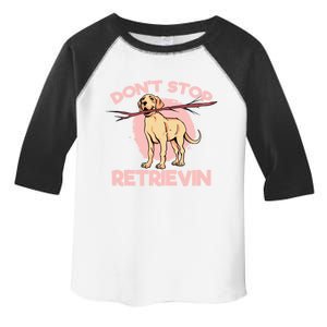 Dont Stop Retrievin Golden Retrievers Gift Toddler Fine Jersey T-Shirt