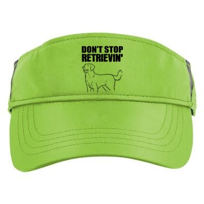 Dont Stop Retrievin Veterinarian Meaningful Gift Adult Drive Performance Visor