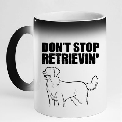 Dont Stop Retrievin Veterinarian Meaningful Gift 11oz Black Color Changing Mug