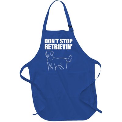 Dont Stop Retrievin Veterinarian Meaningful Gift Full-Length Apron With Pockets