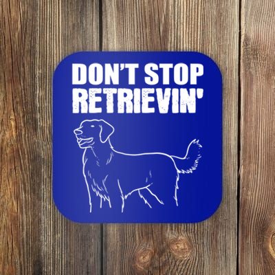 Dont Stop Retrievin Veterinarian Meaningful Gift Coaster