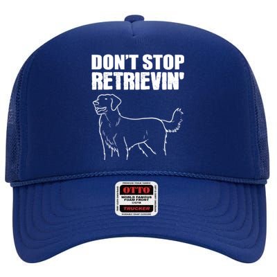 Dont Stop Retrievin Veterinarian Meaningful Gift High Crown Mesh Back Trucker Hat