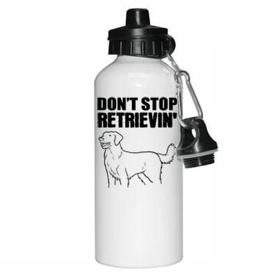 Dont Stop Retrievin Veterinarian Meaningful Gift Aluminum Water Bottle