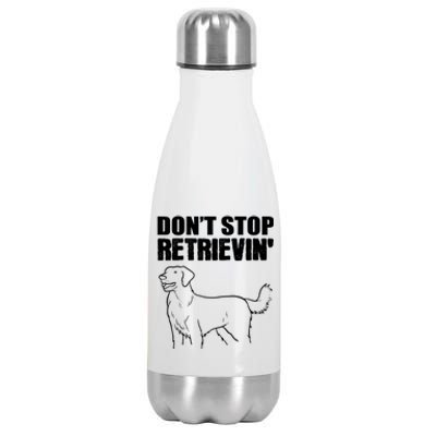 Dont Stop Retrievin Veterinarian Meaningful Gift Stainless Steel Insulated Water Bottle