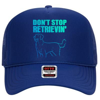 Dont Stop Retrievin Veterinarian Great Gift High Crown Mesh Back Trucker Hat