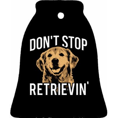 Don't Stop Retrieving Funny Golden Retriever Owner Ceramic Bell Ornament