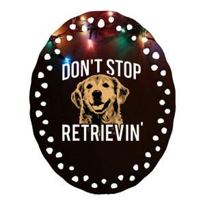 Don't Stop Retrieving Funny Golden Retriever Owner Ceramic Oval Ornament