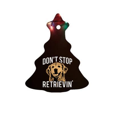 Don't Stop Retrieving Funny Golden Retriever Owner Ceramic Tree Ornament