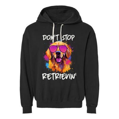 Don’T Stop Retrievin Golden Retriever Dog Goldie Mom Funny Garment-Dyed Fleece Hoodie