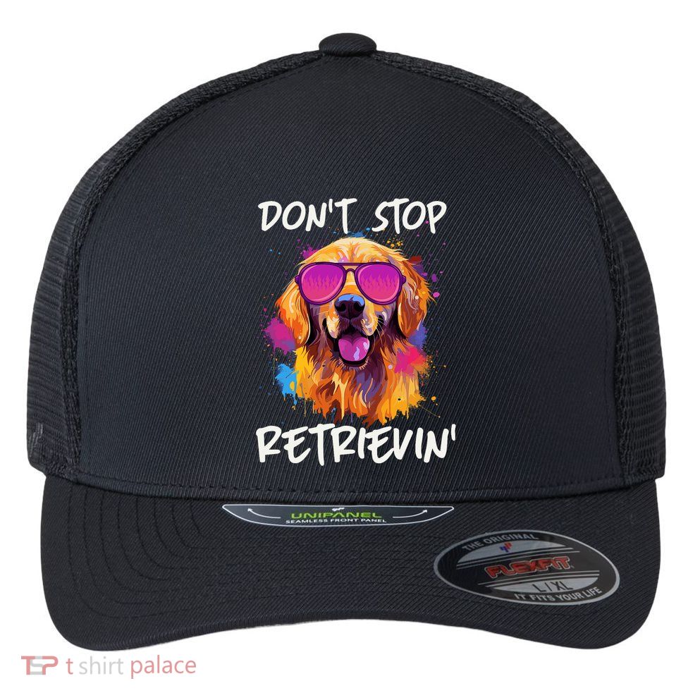 Don’T Stop Retrievin Golden Retriever Dog Goldie Mom Funny Flexfit Unipanel Trucker Cap