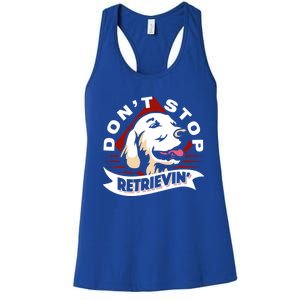 Dont Stop Retrievin Funny Golden Retriever Gift Women's Racerback Tank