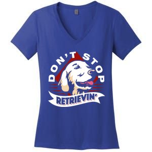 Dont Stop Retrievin Funny Golden Retriever Gift Women's V-Neck T-Shirt