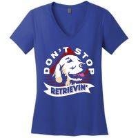 Dont Stop Retrievin Funny Golden Retriever Gift Women's V-Neck T-Shirt