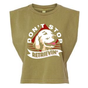 Dont Stop Retrievin Funny Golden Retriever Gift Garment-Dyed Women's Muscle Tee