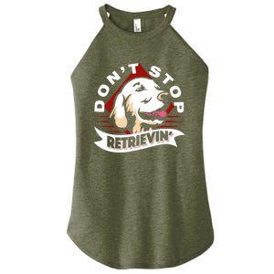 Dont Stop Retrievin Funny Golden Retriever Gift Women's Perfect Tri Rocker Tank