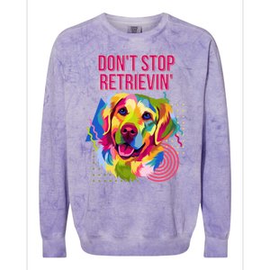 Dont Stop Retrievin Funny Golden Retriever Humor Funny Gift Colorblast Crewneck Sweatshirt