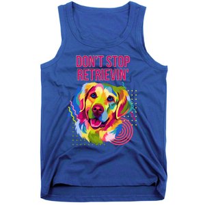 Dont Stop Retrievin Funny Golden Retriever Humor Funny Gift Tank Top