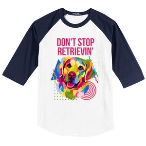 Dont Stop Retrievin Funny Golden Retriever Humor Funny Gift Baseball Sleeve Shirt