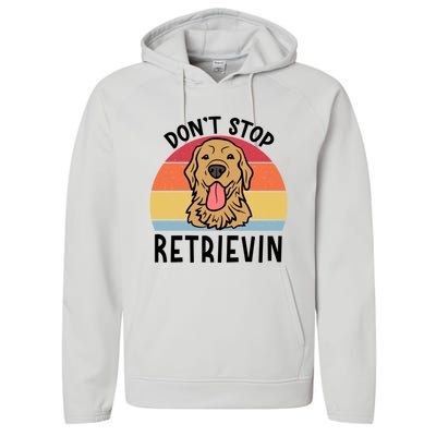 Dont Stop Retrievin Golden Retriever Dog Meaningful Gift Performance Fleece Hoodie