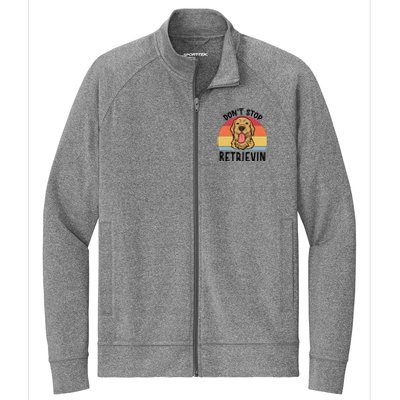 Dont Stop Retrievin Golden Retriever Dog Meaningful Gift Stretch Full-Zip Cadet Jacket