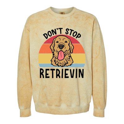 Dont Stop Retrievin Golden Retriever Dog Meaningful Gift Colorblast Crewneck Sweatshirt