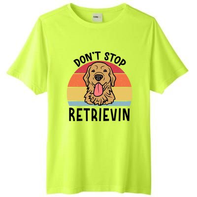 Dont Stop Retrievin Golden Retriever Dog Meaningful Gift Tall Fusion ChromaSoft Performance T-Shirt