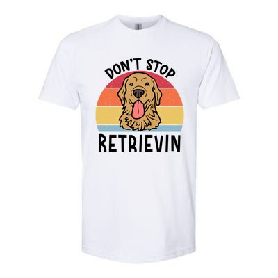 Dont Stop Retrievin Golden Retriever Dog Meaningful Gift Softstyle CVC T-Shirt