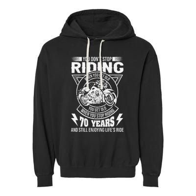 DonT Stop Riding When You Get Old Motorcycle 70th Birthday Garment-Dyed Fleece Hoodie