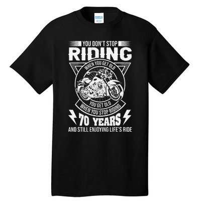 DonT Stop Riding When You Get Old Motorcycle 70th Birthday Tall T-Shirt