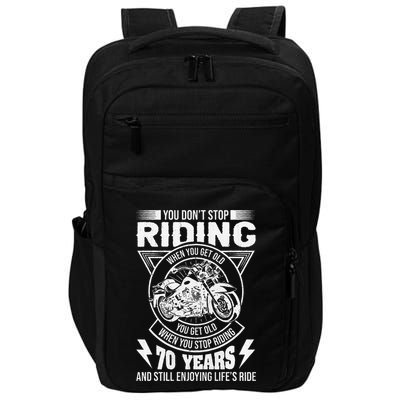 DonT Stop Riding When You Get Old Motorcycle 70th Birthday Impact Tech Backpack