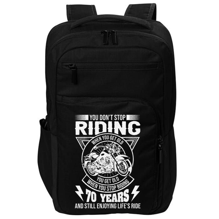 DonT Stop Riding When You Get Old Motorcycle 70th Birthday Impact Tech Backpack