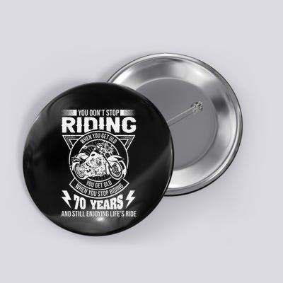 DonT Stop Riding When You Get Old Motorcycle 70th Birthday Button