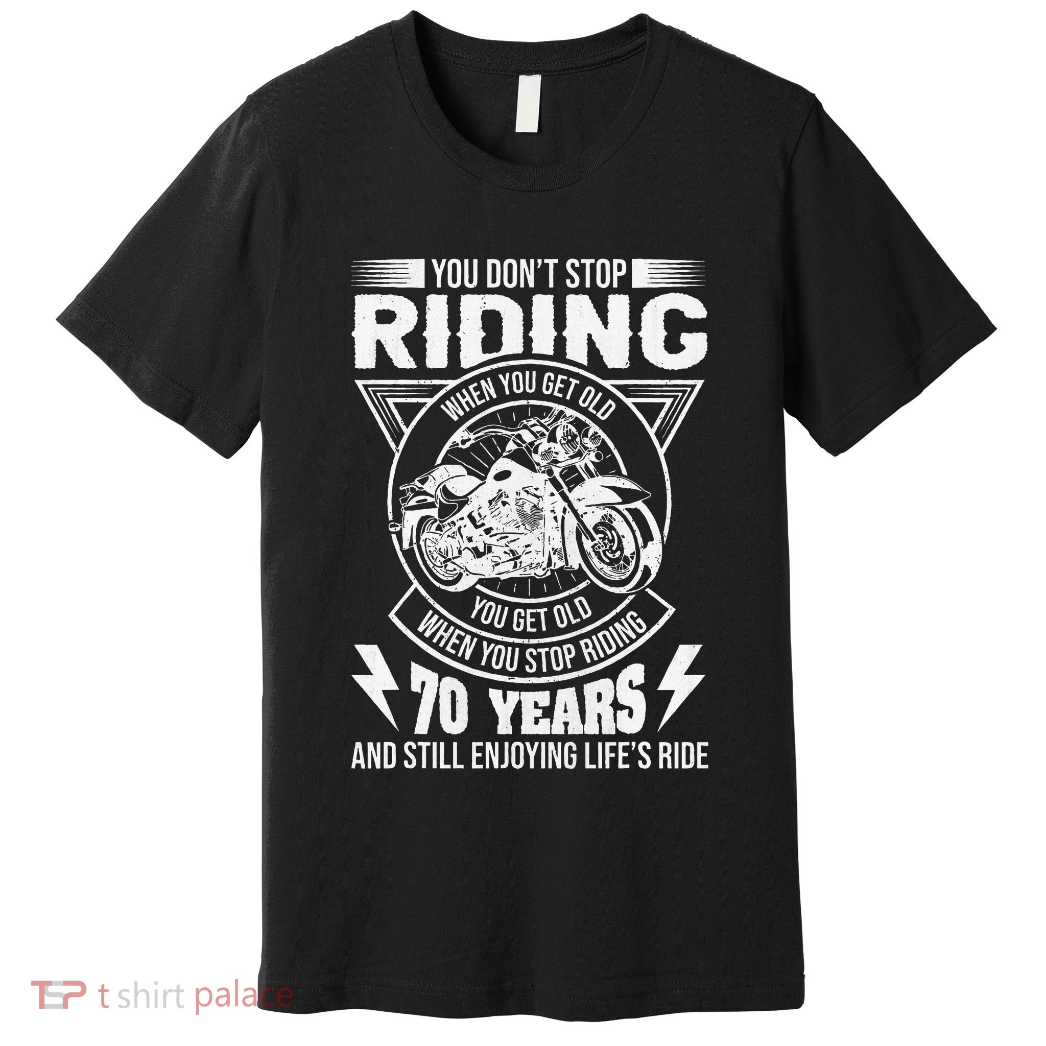 DonT Stop Riding When You Get Old Motorcycle 70th Birthday Premium T-Shirt