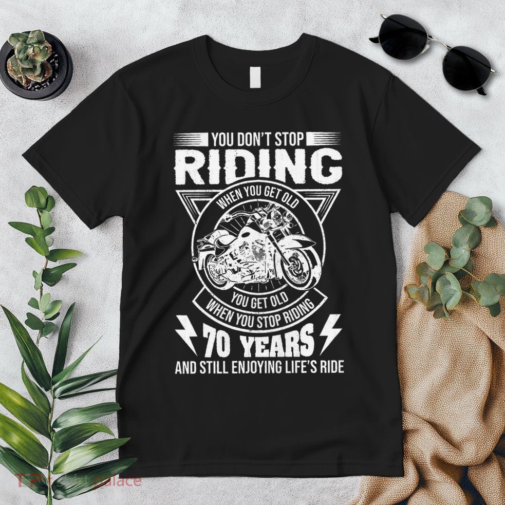 DonT Stop Riding When You Get Old Motorcycle 70th Birthday Premium T-Shirt