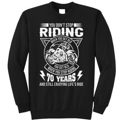 DonT Stop Riding When You Get Old Motorcycle 70th Birthday Tall Sweatshirt