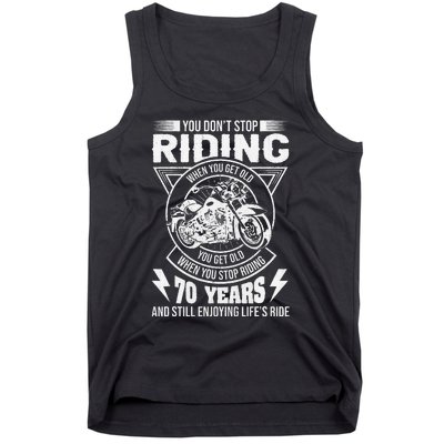 DonT Stop Riding When You Get Old Motorcycle 70th Birthday Tank Top