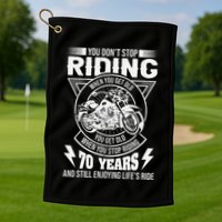 DonT Stop Riding When You Get Old Motorcycle 70th Birthday Golf Towel