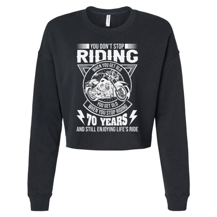 DonT Stop Riding When You Get Old Motorcycle 70th Birthday Cropped Pullover Crew