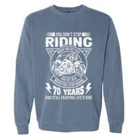 DonT Stop Riding When You Get Old Motorcycle 70th Birthday Garment-Dyed Sweatshirt