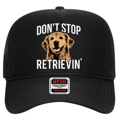 DonT Stop Retrieving Funny Golden Retriever Owner High Crown Mesh Back Trucker Hat