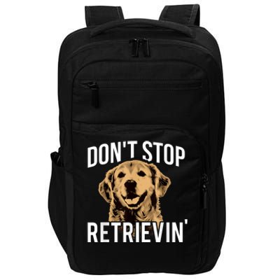 DonT Stop Retrieving Funny Golden Retriever Owner Impact Tech Backpack