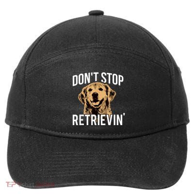 DonT Stop Retrieving Funny Golden Retriever Owner 7-Panel Snapback Hat